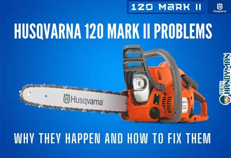 14 Husqvarna 120 Mark II Problems: Solved, Maintenance