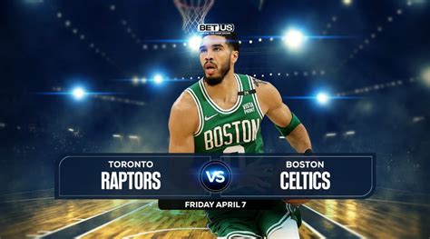 Raptors vs Celtics Prediction, Stream, Odds and Picks Apr. 7