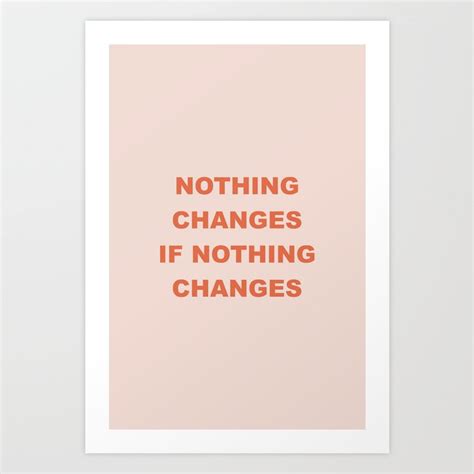 Nothing changes if nothing changes Art Print by Standard Prints ...