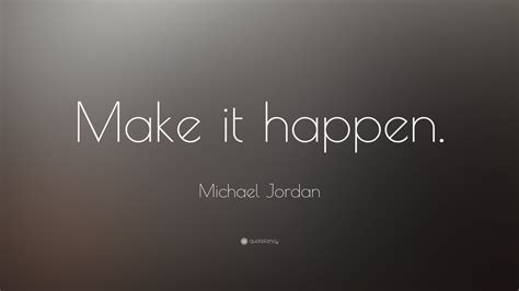 Michael Jordan Quote: “Make it happen.” (31 wallpapers) - Quotefancy