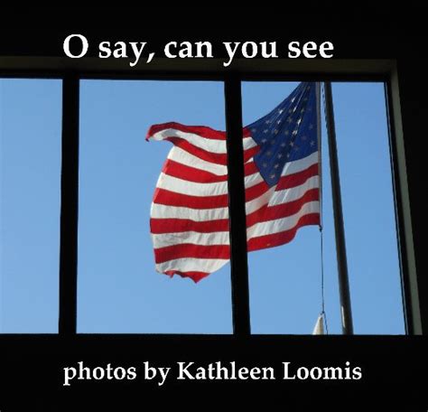 O say, can you see by Kathleen Loomis | Blurb Books