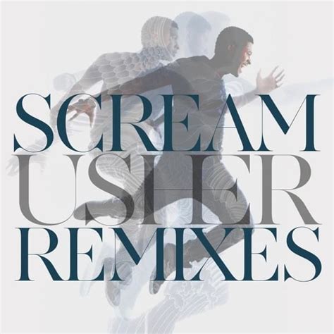 USHER - Scream (Remixes) Lyrics and Tracklist | Genius