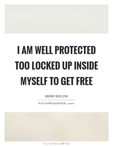 Locked Up Quotes | Locked Up Sayings | Locked Up Picture Quotes