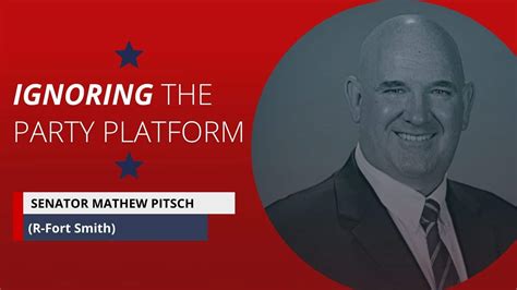 Sen. Mathew Pitsch - Ignoring the Republican Platform - Conduit News Arkansas
