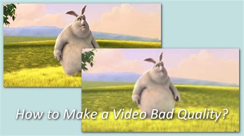 How to Make a Video Bad Quality On Purpose?