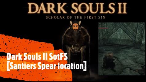 Dark Souls II SotFS [Santiers Spear location] - YouTube