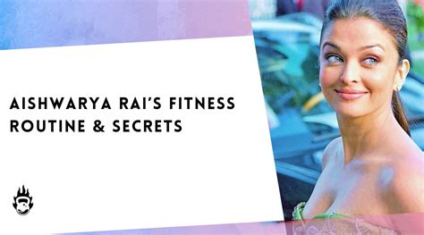 Aishwarya Rai’s Fitness Routine & Secrets – Burnlab.Co