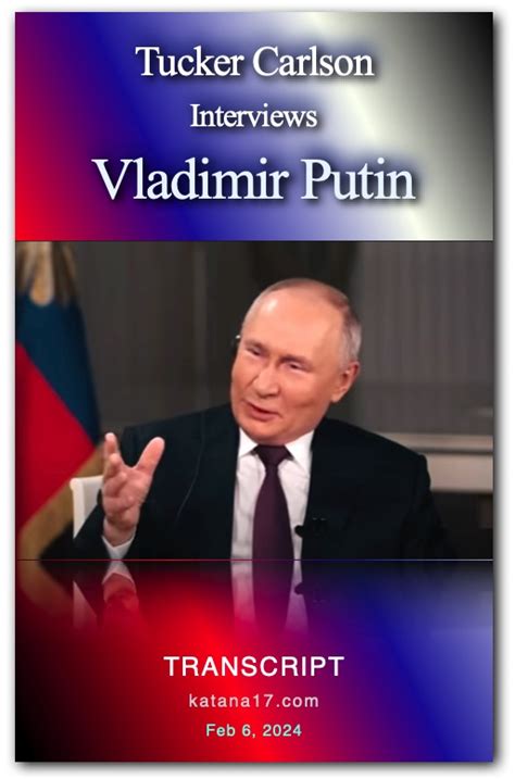 Tucker Carlson – Tucker Carlson Interviews Vladimir Putin – Feb 6, 2024 – Transcript | katana17