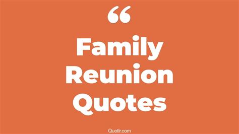 39+ Uplifting Family Reunion Quotes That Will Unlock Your True Potential