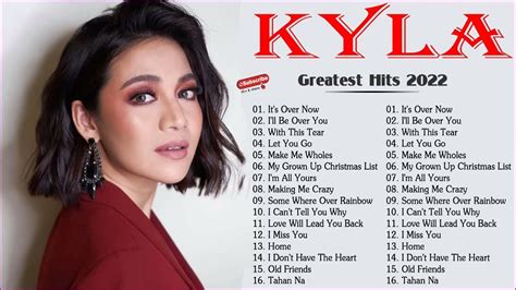 Kyla Greatest Hits - Best OPM Love Songs Collection 2022 - Kyla New Song playlist Hist 2022 ...