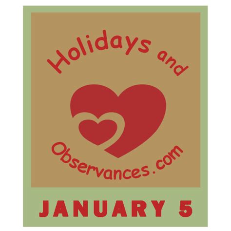 January 5 Holidays and Observances, Events, History, Recipe & More!