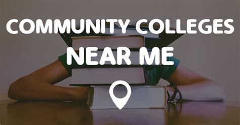 COMMUNITY COLLEGES NEAR ME - Points Near Me