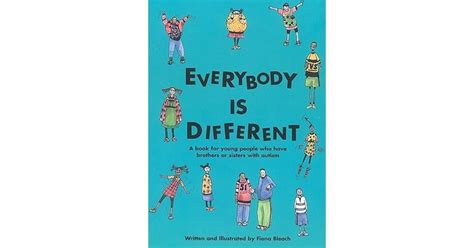 Everybody Is Different: A Book for Young People Who Have Brothers or Sisters with Autism by ...