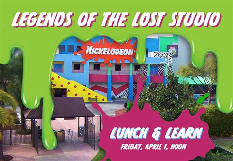 Lunch & Learn – Legend of the Lost Studio: Nickelodeon Studios in ...