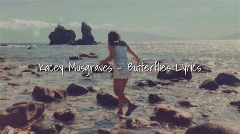 Kacey Musgraves - Butterflies Lyrics - YouTube