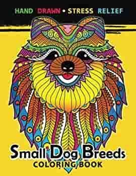 Small Dog Breeds Coloring Book: Yorkshire Terrier, Shih Tzu, Pomeranian ...