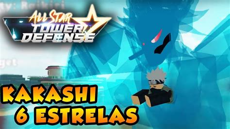 Roblox - *SHOWCASE DO KAKASHI 6 ESTRELAS*(All Star Tower Defense) - YouTube