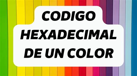 Codigo HEXADECIMAL de un COLOR a partir de una imagen - YouTube