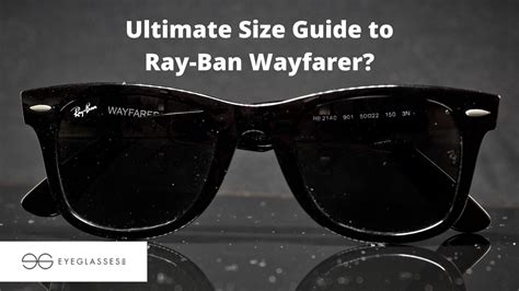 Ultimate Size Guide to Ray-Ban Wayfarer?