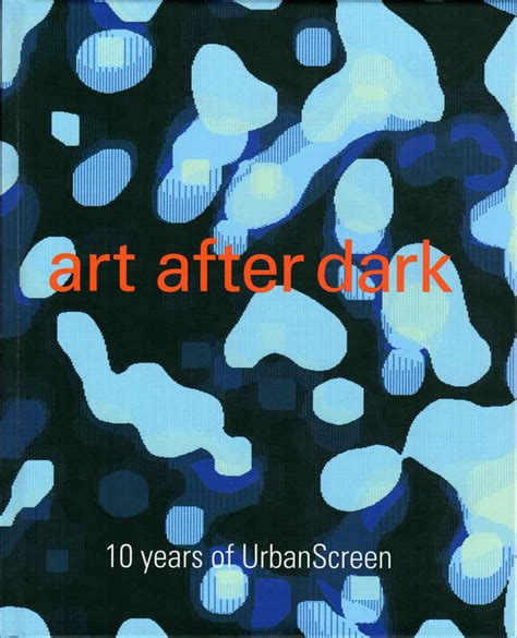 Art After Dark: 10 Years Of Urbanscreen - Preview Art Magazine