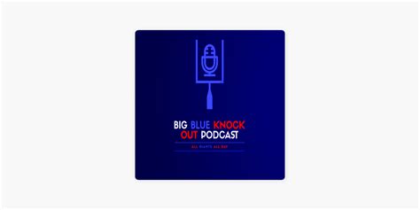 ‎The Big Blue Knockout Podcast on Apple Podcasts