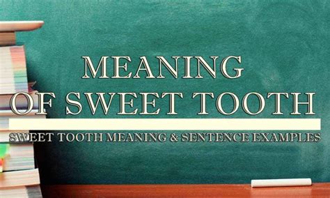 Sweet Tooth Meaning & Sentence Examples