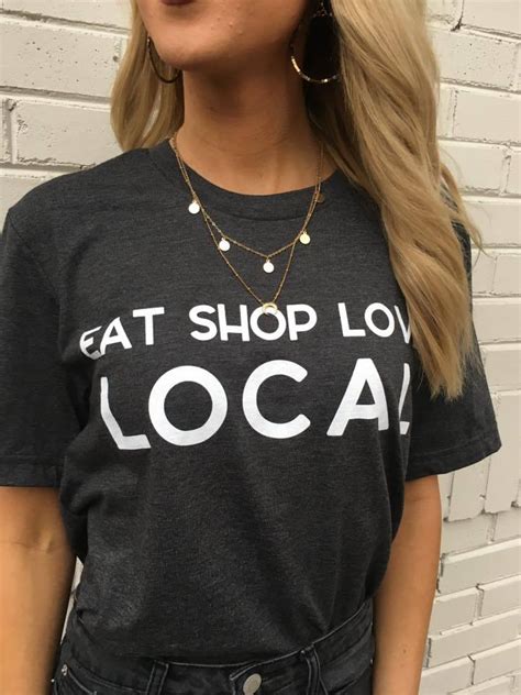 Eat Shop Love Local Tee | Shopping, Tees, Outfit inspirations