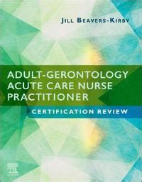 Adult-Gerontology Acute Care Nurse Practitioner Certification Review - Jill R. Beavers-Kirby ...