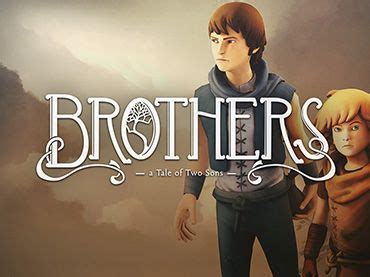 Brothers - A Tale of Two Sons : Guide two brothers on an epic fairy tale journey from visionary ...