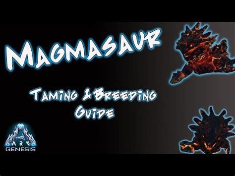 Ark: Magmasaur Taming and Breeding Guide!! : playark