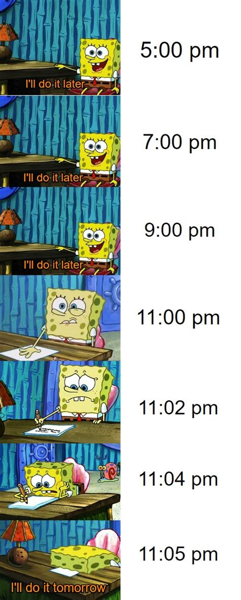 My procrastination portrayed by spongebob : r/memes