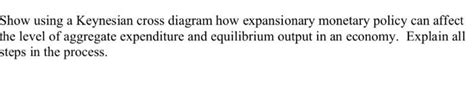 Solved Show using a Keynesian cross diagram how expansionary | Chegg.com