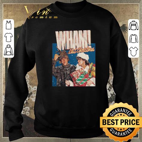 Awesome Wham Last Christmas shirt sweater, hoodie, sweater, longsleeve ...