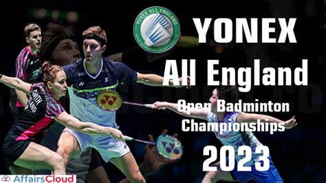 Overview of YONEX All England Open Badminton Championships 2023