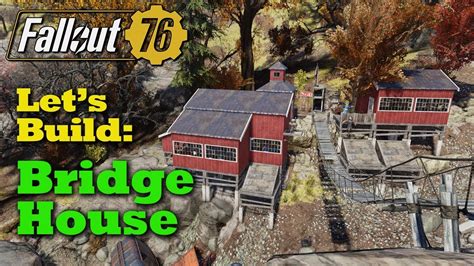 Fallout 76: Let's Build a Bridge House - YouTube