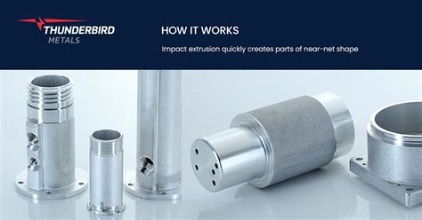 Impact extrusion quickly creates parts of near-net shape - Thunderbird Metals