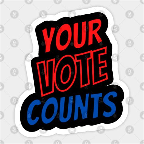 YOUR VOTE COUNTS - Your Vote Counts - Sticker | TeePublic