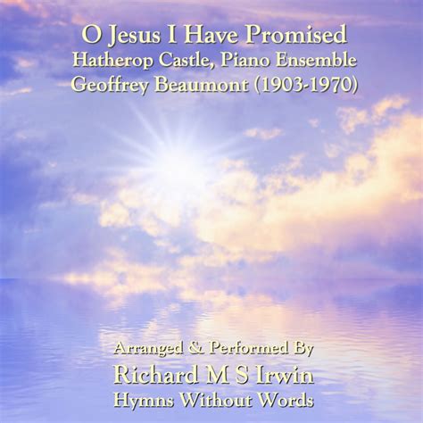 O Jesus I Have Promised - Hymns Without Words