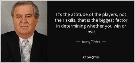 Harry Sinden quote: It's the attitude of the players, not their skills ...