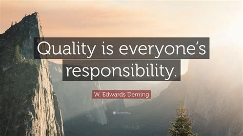 W. Edwards Deming Quote: “Quality is everyone’s responsibility.”