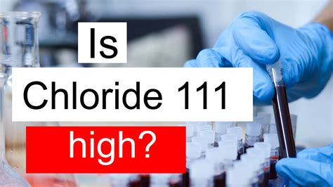 Is Chloride 111 high, normal or dangerous? What does Chloride level 111 ...