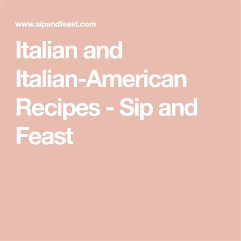 Italian and Italian-American Recipes - Sip and Feast | Italian american ...