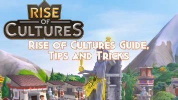 Rise of Cultures Guide, Tips and Tricks - Pillar Of Gaming