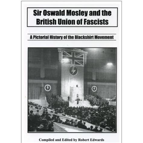 Sir Oswald Mosley and the British Union of Fascists – Steven Books