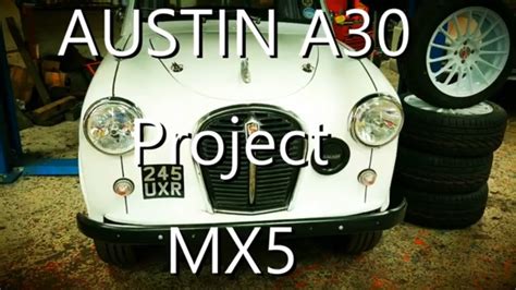 Austin A30 Project MX5 - Modified Car - YouTube