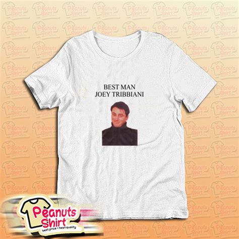 Best Man Joey Tribbiani T-Shirt – Peanuts Shirt Clothing Store