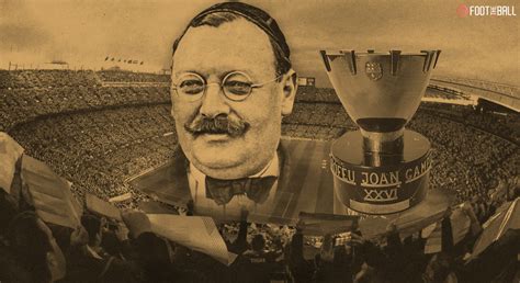 What Is The Joan Gamper Trophy? Meet The Man Behind FC Barcelona