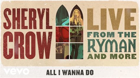 Sheryl Crow - All I Wanna Do (Live From the Ryman / 2019 / Audio) - YouTube