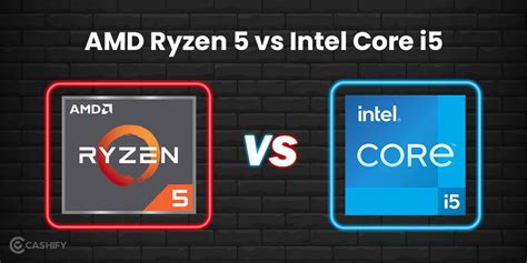 AMD Ryzen 5 vs Intel Core i5: The Mid-Range CPU Faceoff | Cashify ...