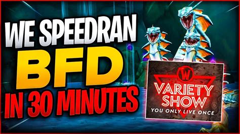 We Cleared BFD In 30 MINUTES?! | WoW Variety Show - YouTube